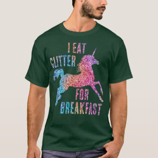 Ik eet glitter voor ontbijteenheid t-shirt