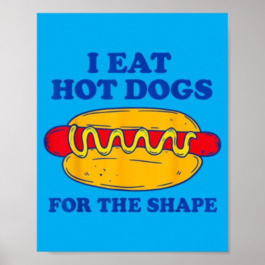 Ik eet hotdogs vanwege de vorm poster (Voorkant)