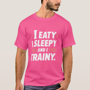 Ik eet ik slaperig en ik train, grappige bodybuild t-shirt