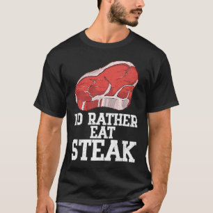Ik eet liever Steak Raw Steak Vleesvlees Koe T-shirt