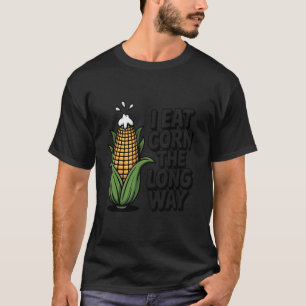 Ik Eet Mais Op De Lange Manier Grappig Verlegen On T-shirt