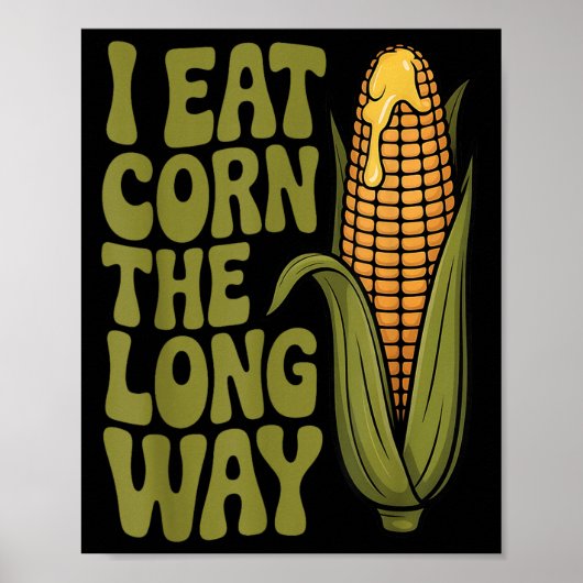 Ik Eet Mais Op De Lange Manier Grappige Volwassene Poster (Voorkant)