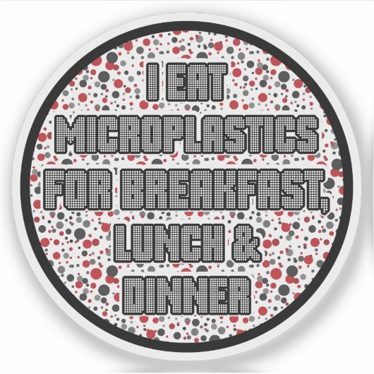 Ik eet microplastics als ontbijt sticker (Voorkant)