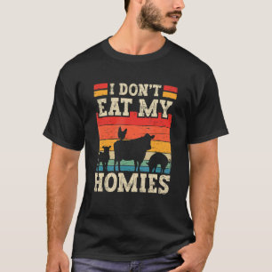 Ik eet mijn homies Funny Vegetarianism Vegetari ni T-shirt