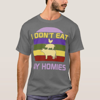 Ik eet mijn homies niet op t-shirt