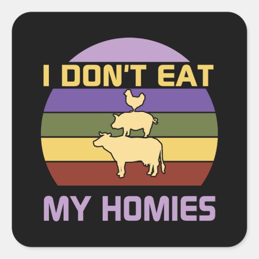 Ik eet mijn homies niet vegan vierkante sticker (Voorkant)