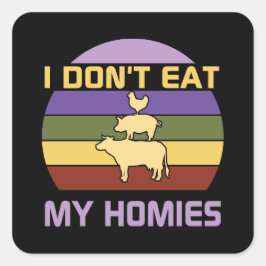Ik eet mijn homies niet vegan vierkante sticker