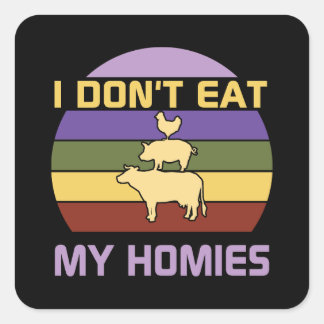 Ik eet mijn homies niet vegan vierkante sticker
