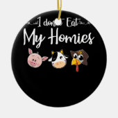 Ik eet mijn Homies Vegan T-shirt niet Keramisch Ornament (Voorkant)