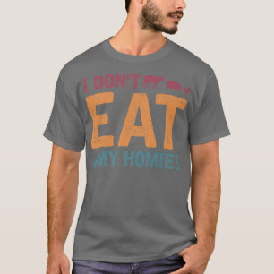 Ik eet mijn homies Vegetarian Women Funny Vegan ni T-shirt