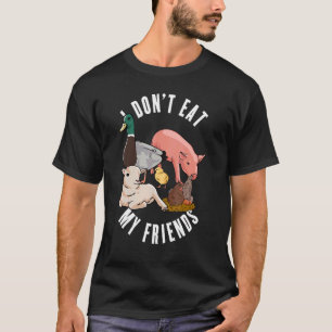 Ik eet mijn vrienden niet voor veganistische veget t-shirt