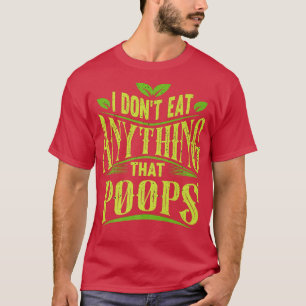 Ik eet niets dat grappig poept Vegan grappig T-shirt