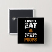 Ik eet niets dat poeps, dierenrechten, vierkante button 5,1 cm (Voorkant /achterkant)