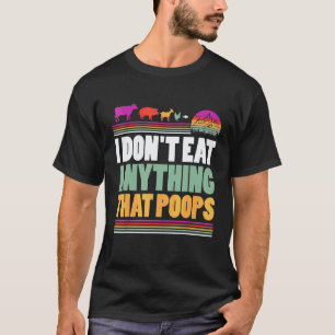 Ik eet niets dat poept Veganistisch plantaardig T-shirt