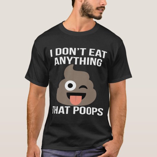 Ik eet niets dat poops T-Shirt eet (Voorkant)