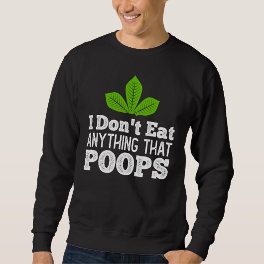 Ik eet niets dat poops Vegan Plant Vegeta opeet Trui (Voorkant)