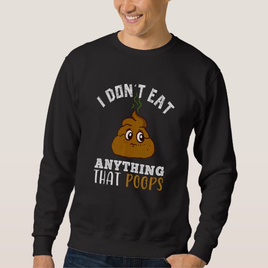 Ik eet niets op dat poops Vegan Plant gebaseerd is Trui (Voorkant)