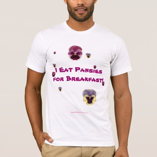 Ik eet pansies voor ontbijt! t-shirt (Voorkant)