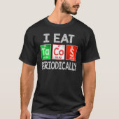 Ik eet periodiek Tacos - Mexicaans voedsel Periodi T-shirt (Voorkant)