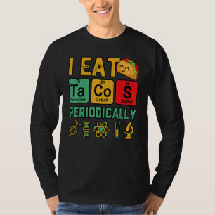 Ik eet periodiek taco's scheikundeleraar t-shirt