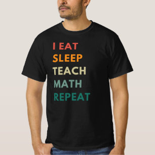 Ik eet slaap leer Wiskunde herhalen   Grappige Wis T-shirt