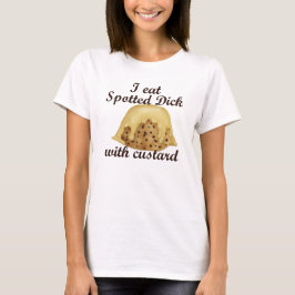 Ik eet Spotted Dick met Custard Pun Quote T-shirt