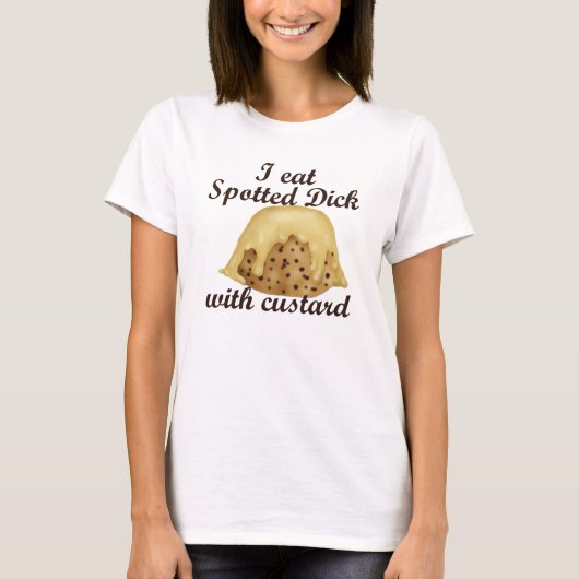 Ik eet Spotted Dick met Custard Pun Quote T-shirt (Voorkant)