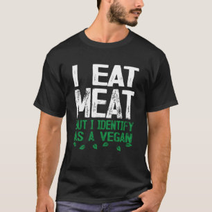 Ik eet vlees, maar ik identificeer me als een Vega T-shirt