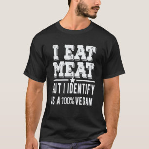 Ik Eet Vlees Maar Ik Identificeer Me Als Vegan Sa T-shirt