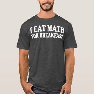 Ik eet wiskunde als ontbijt t-shirt
