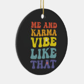 Ik en Karma vibe zoals die Grappige Groovy  Keramisch Ornament (Rechts)