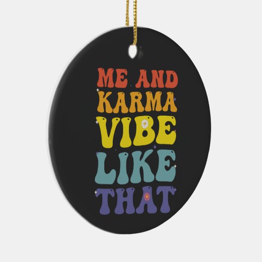 Ik en Karma vibe zoals die Grappige Groovy  Keramisch Ornament (Rechts)