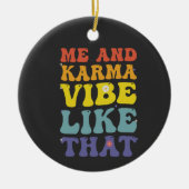 Ik en Karma vibe zoals die Grappige Groovy  Keramisch Ornament (Voorkant)