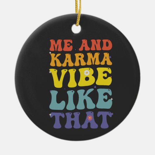 Ik en Karma vibe zoals die Grappige Groovy  Keramisch Ornament (Voorkant)