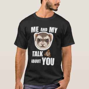 Ik en mijn fret praten onzin over je grappige fret t-shirt