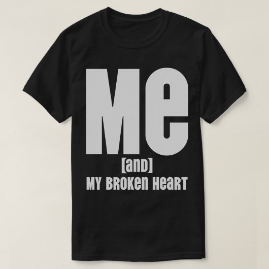 Ik en mijn gebroken hart t-shirt (Design voorkant)