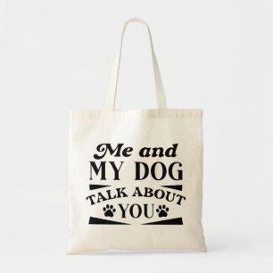 Ik en mijn hond praten over jou tote bag
