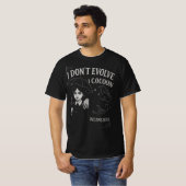 Ik evolueer niet, ik verpop  t-shirt (Voorkant volledig)