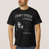 Ik evolueer niet, ik verpop  t-shirt (Voorkant)