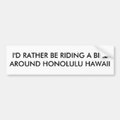 IK FIETS LIEVER ROND IN HONOLULU HAWAII BUMPERSTICKER (Voorkant)