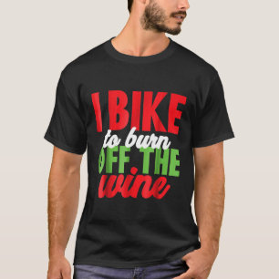Ik fiets om de wijn te verbranden Grappige wijnlie T-shirt