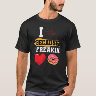 Ik fiets omdat ik gek ben op Donuts Dessert B T-shirt
