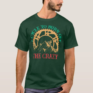 Ik fietst om de waanzinnige fietscyclus af te bran t-shirt