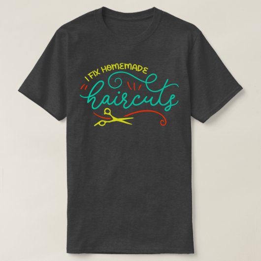 Ik Fix Zelfgemaakte Kapsels Grappig Haar Stylist G T-shirt (Design voorkant)