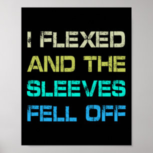 Ik flexte en de Sleeves vielen van gym Humor worko Poster