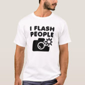 Ik flits mensen grappige T-shirt (Voorkant)