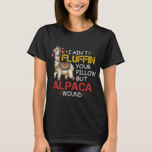 Ik Fluff Je Kussen Niet, Maar Alpaca Wond T-shirt