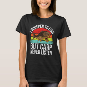 Ik fluister naar vissen maar karpers luisteren noo t-shirt