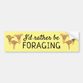 Ik foerageer liever Chanterelle Mushrooms Fungi Bumpersticker (Voorkant)