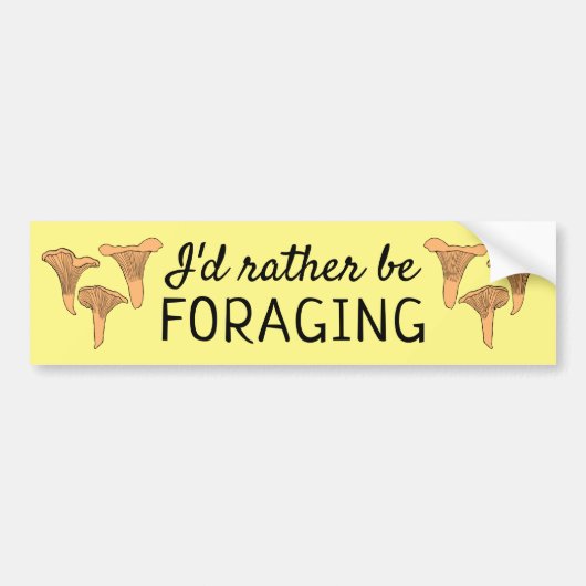 Ik foerageer liever Chanterelle Mushrooms Fungi Bumpersticker (Voorkant)